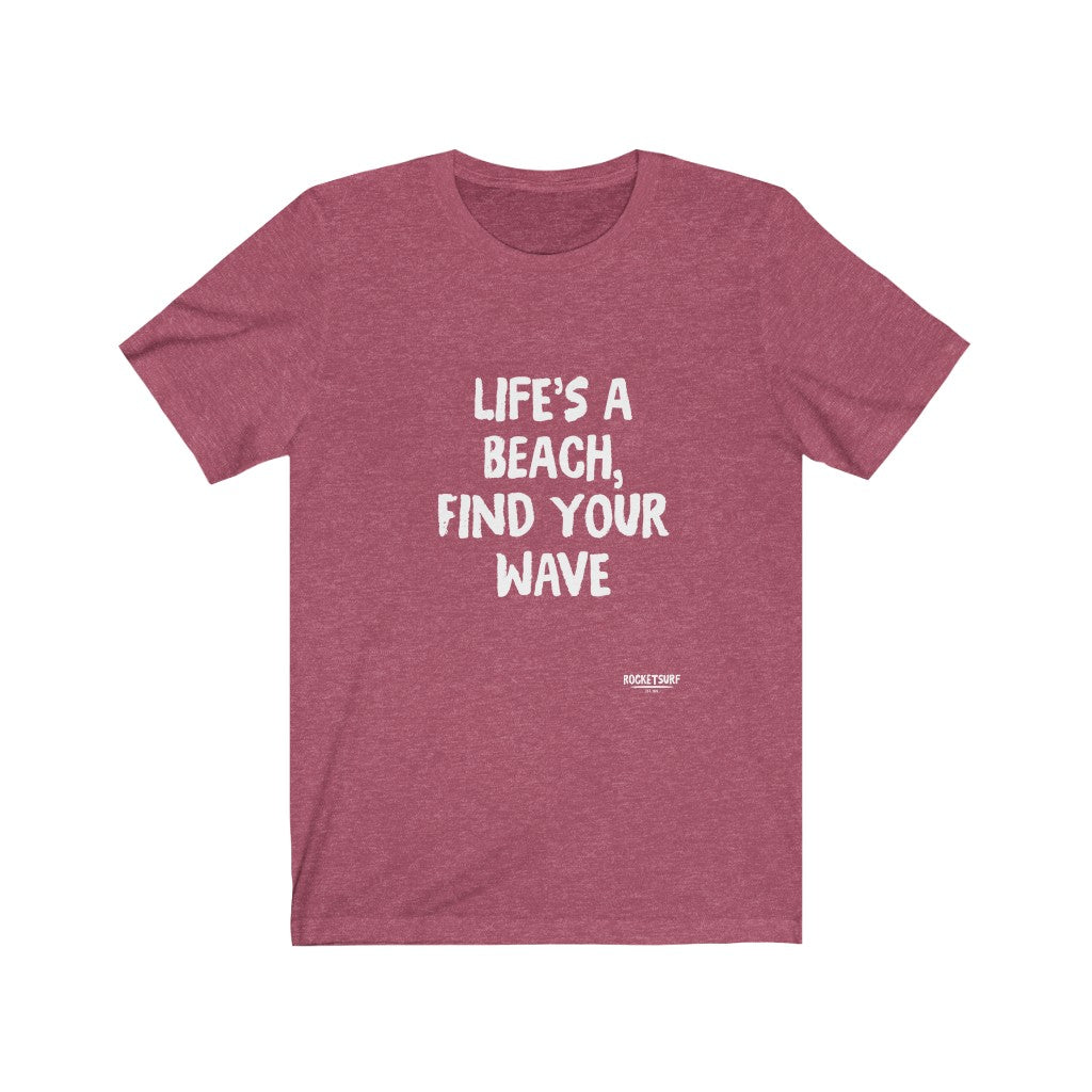 Life's A Beach, Find Your Wave Unisex Short Sleeve Tee