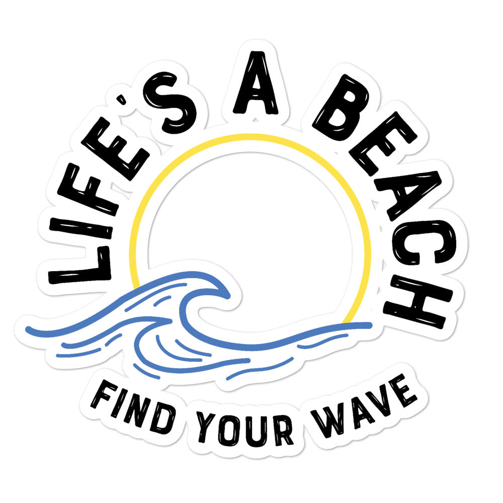 Bubble-free stickers - Life's A Beach Find Your Wave