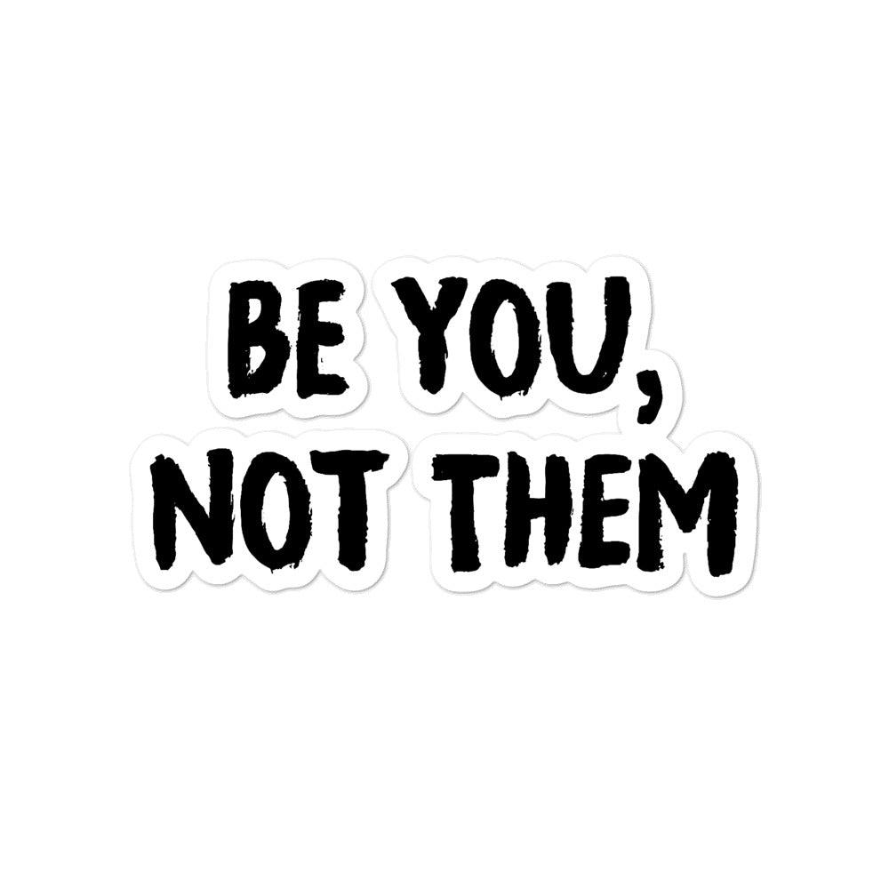 Bubble-free stickers - Be You, Not Them