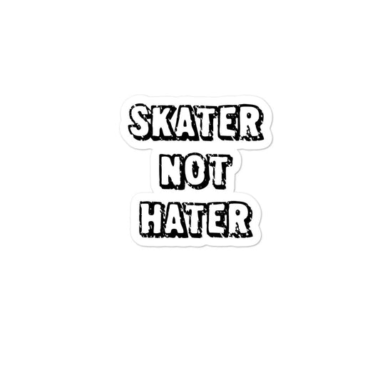 Bubble-free stickers - Skater Not Hater