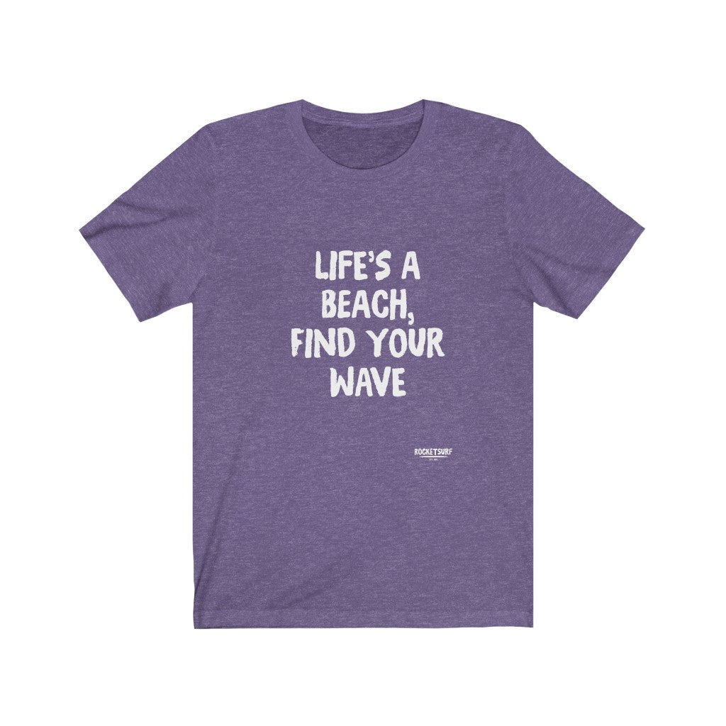 Life's A Beach, Find Your Wave Unisex Short Sleeve Tee
