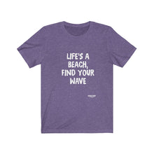 Load image into Gallery viewer, Life&#39;s A Beach, Find Your Wave Unisex Short Sleeve Tee