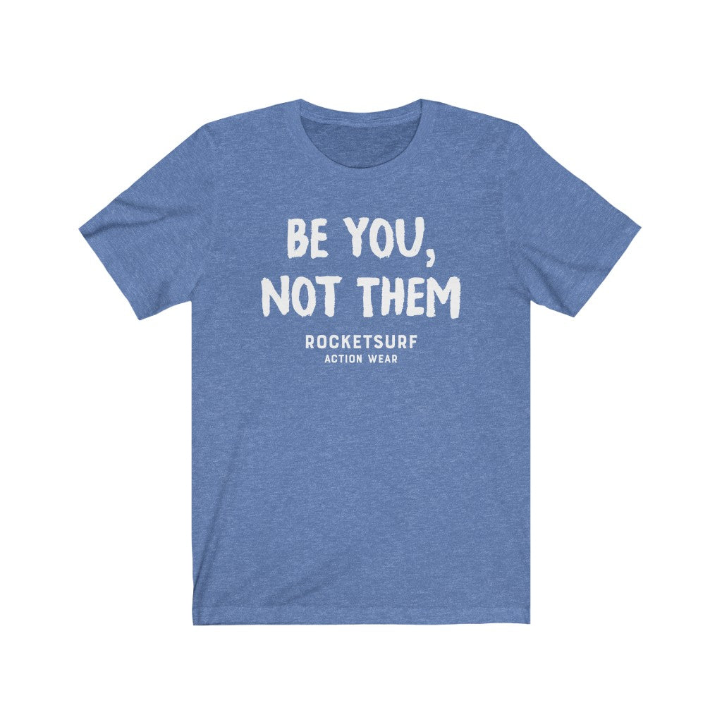 Be You, Not Them Unisex Short Sleeve Tee