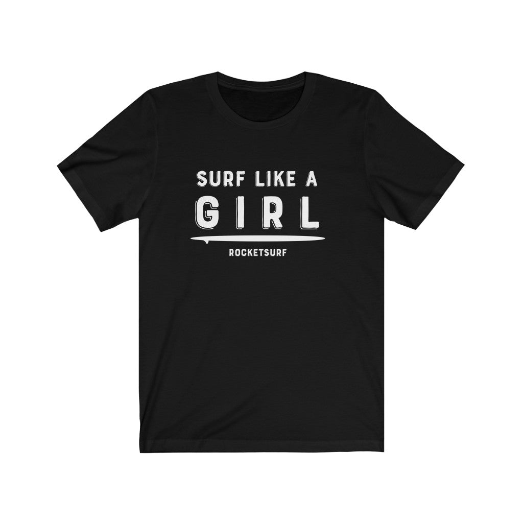Surf Like A Girl Unisex Short Sleeve Tee - White Lettering