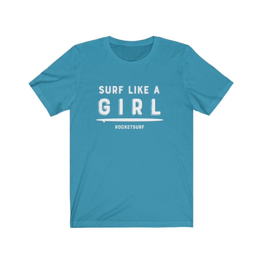 Surf Like A Girl Unisex Short Sleeve Tee - White Lettering