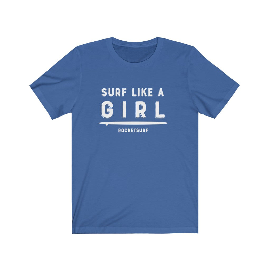 Surf Like A Girl Unisex Short Sleeve Tee - White Lettering