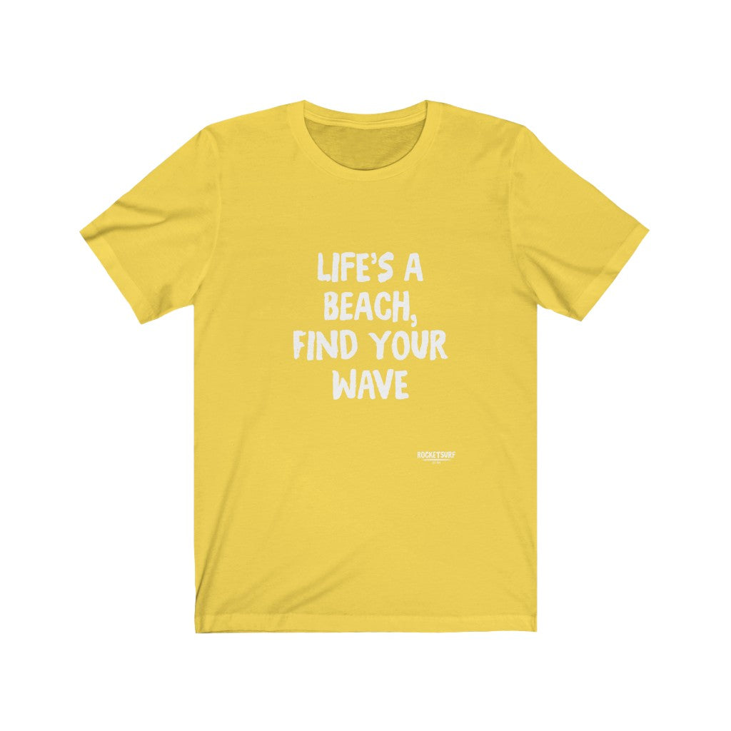 Life's A Beach, Find Your Wave Unisex Short Sleeve Tee