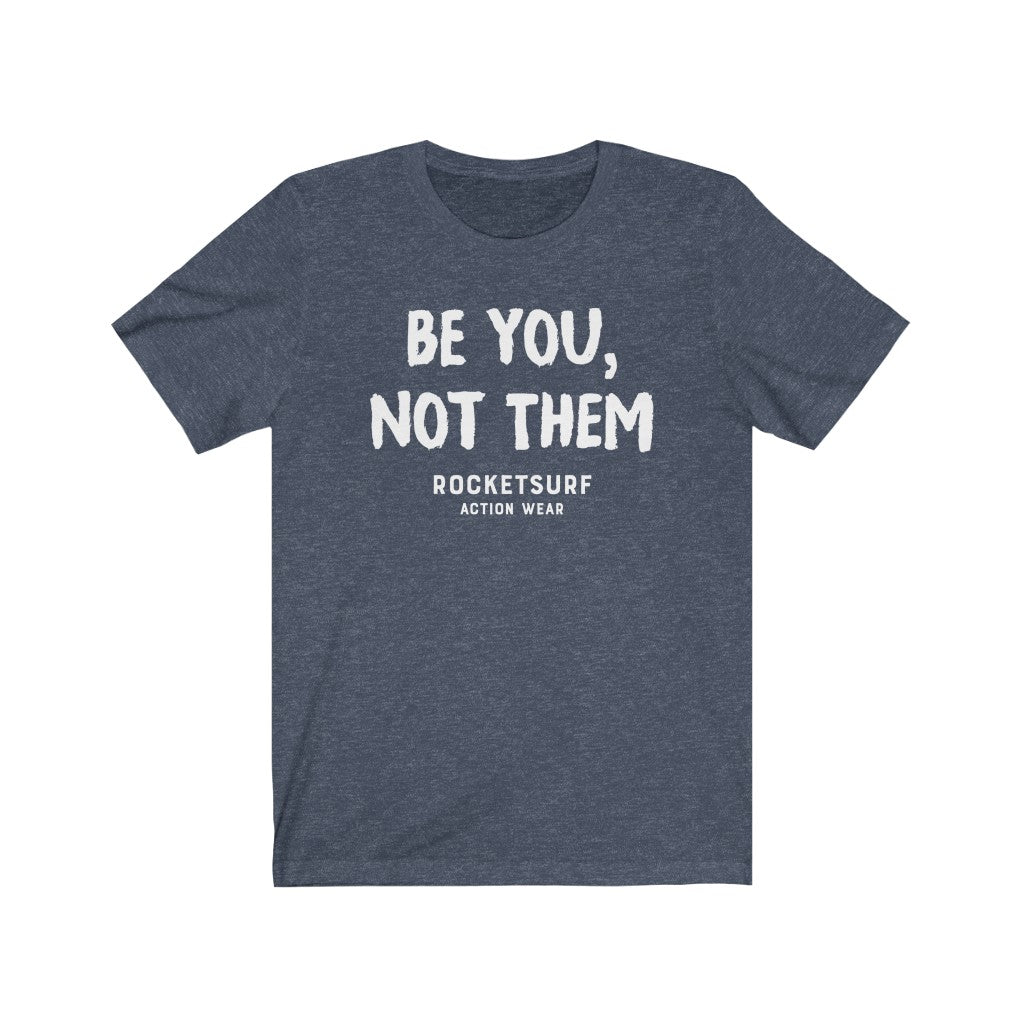 Be You, Not Them Unisex Short Sleeve Tee
