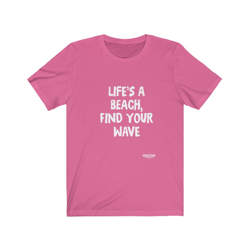 Life's A Beach, Find Your Wave Unisex Short Sleeve Tee
