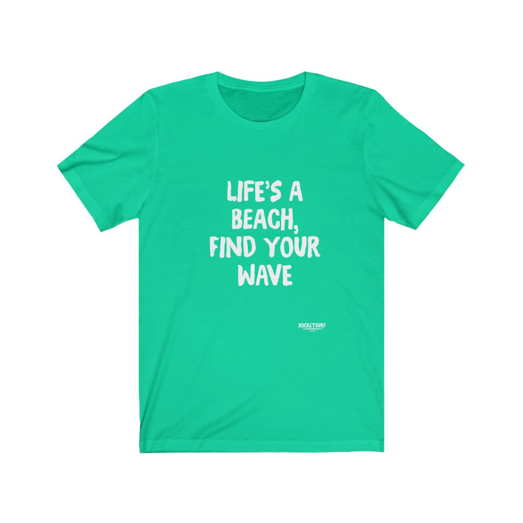 Life's A Beach, Find Your Wave Unisex Short Sleeve Tee