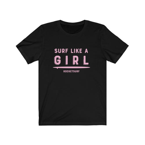 Surf Like A Girl Unisex Short Sleeve Tee - Pink Lettering