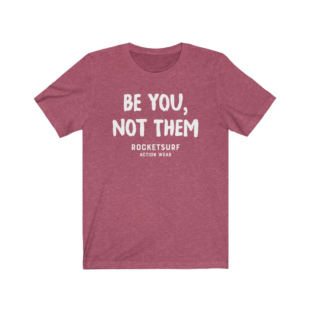 Be You, Not Them Unisex Short Sleeve Tee
