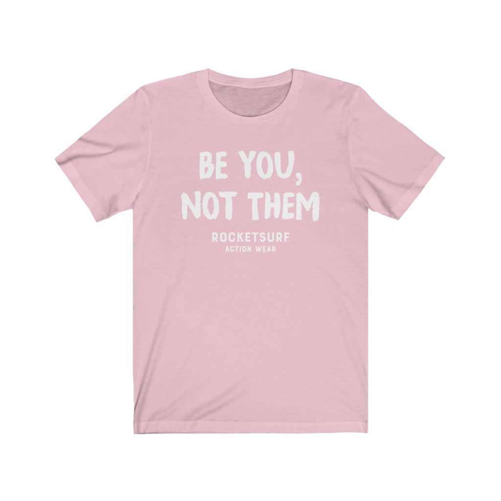 Be You, Not Them Unisex Short Sleeve Tee