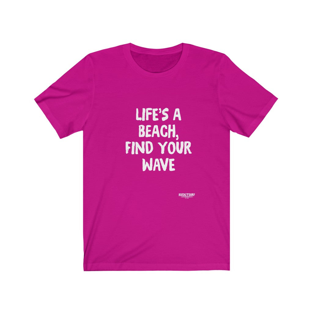 Life's A Beach, Find Your Wave Unisex Short Sleeve Tee
