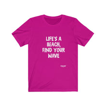 Load image into Gallery viewer, Life&#39;s A Beach, Find Your Wave Unisex Short Sleeve Tee