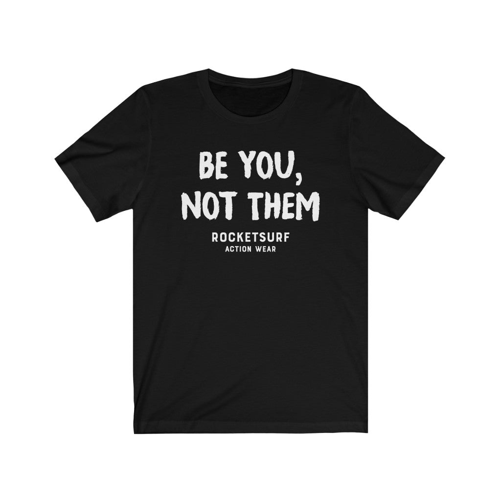 Be You, Not Them Unisex Short Sleeve Tee