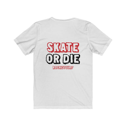 Unisex Jersey Short Sleeve Tee Skate or Die