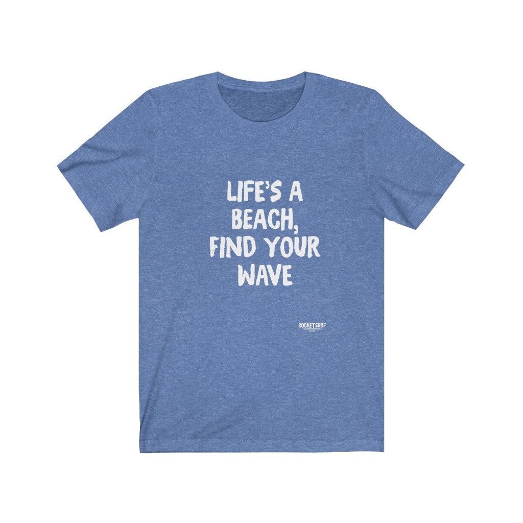 Life's A Beach, Find Your Wave Unisex Short Sleeve Tee