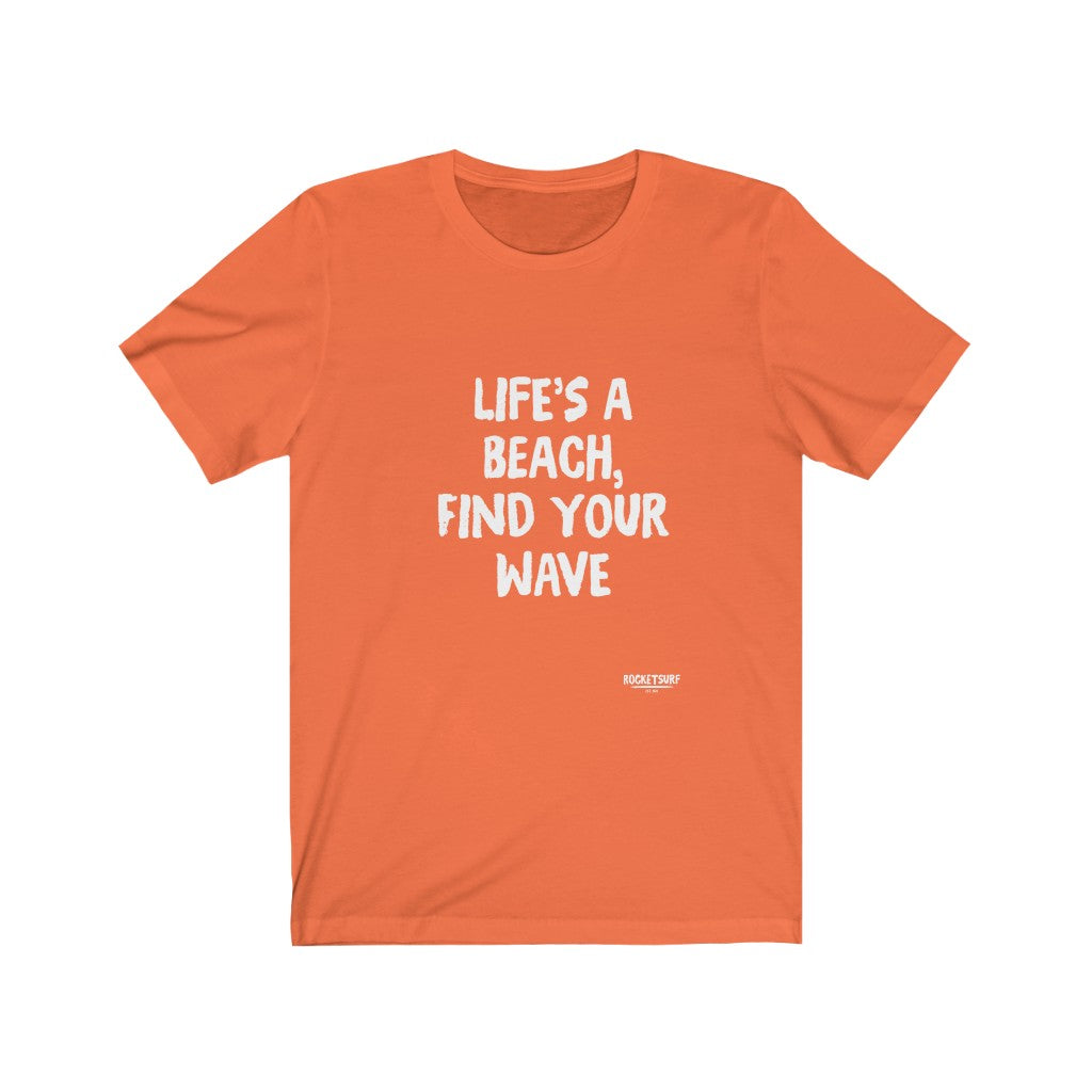 Life's A Beach, Find Your Wave Unisex Short Sleeve Tee