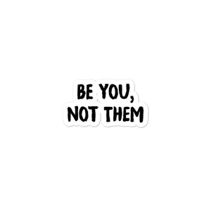 Bubble-free stickers - Be You, Not Them